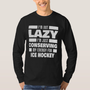T-shirt Je ne suis pas paresseux Hockey sur glace Citation