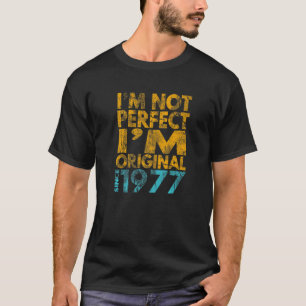 T-shirt Je ne suis pas parfait Je suis original 1977