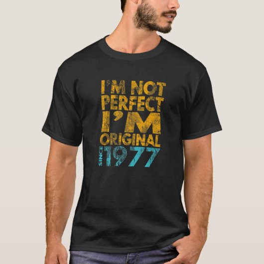 T-shirt Je ne suis pas parfait Je suis original 1977 (Devant)
