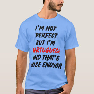 T-shirt Je ne suis pas parfait mais je suis Portugais