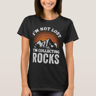 T-shirt Je ne suis pas perdu Je collecte des roches Géolog