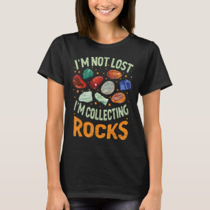 T-shirt Je ne suis pas perdu Je collecte des roches Géolog