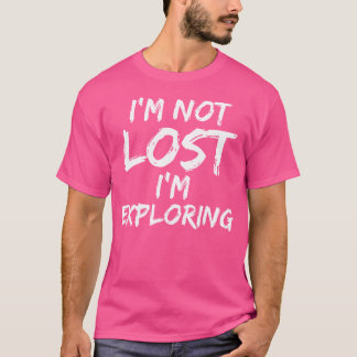 T-shirt Je Ne Suis Pas Perdu J'Explore Shirt Funny Randonn