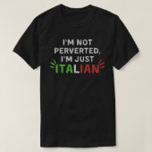 T-shirt Je ne suis pas perverti, je suis juste Italien Cit (Design devant)