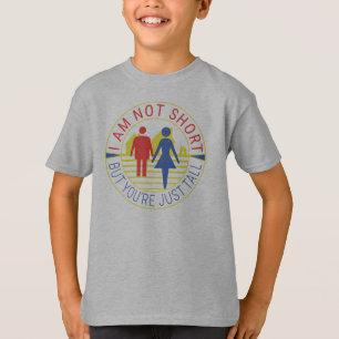 T-shirt Je ne suis pas petit mais vous êtes juste grand