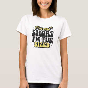 T-shirt Je ne suis pas petite Je suis amusante taille