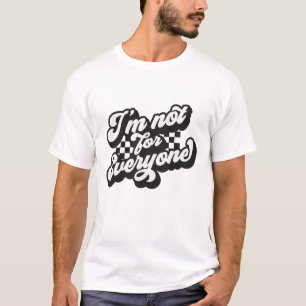 T-shirt Je ne suis pas pour tous Citation sarcastique am