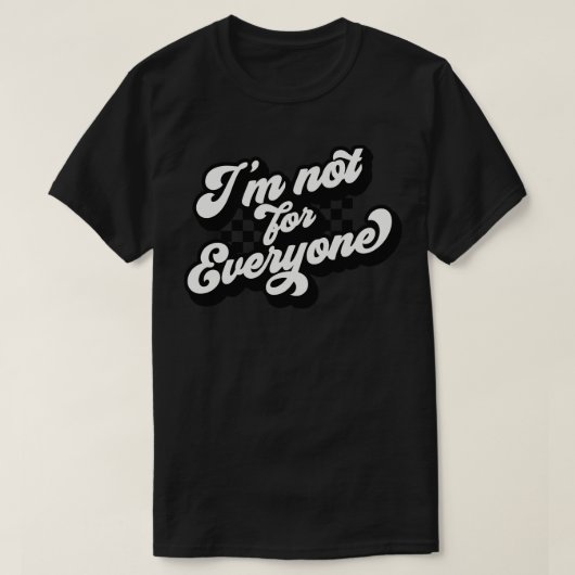 T-shirt Je Ne Suis Pas Pour Tout Le Monde (Design devant)