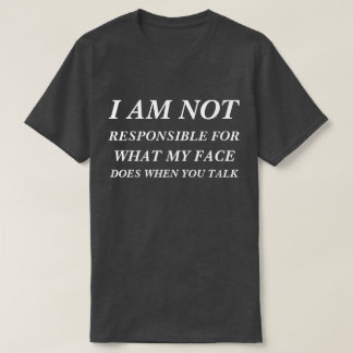 T-shirt Je ne suis pas responsable de ce que fait