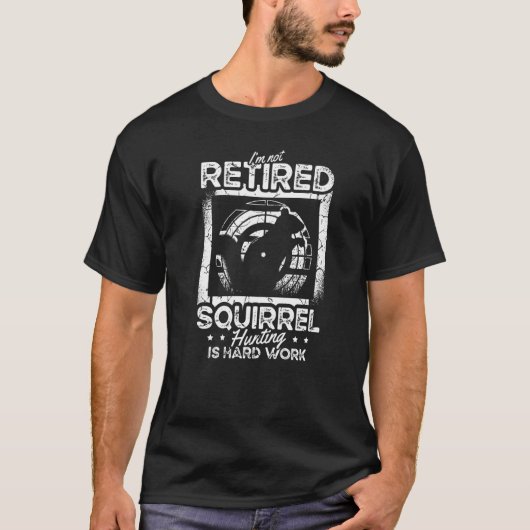 T-shirt Je ne suis pas Retraité Chasse à l'Écureuil C'est  (Devant)