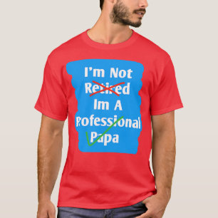 T-shirt Je Ne Suis Pas Retraité Je Suis Professionnel Papa