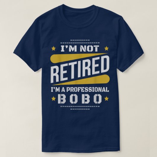 T-shirt Je Ne Suis Pas Retraité Professionnel Bobo Retrait (Design devant)