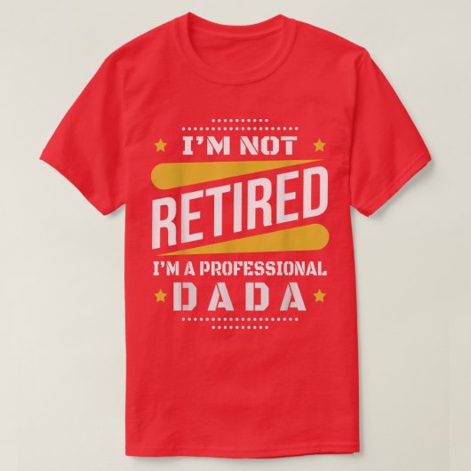 T-shirt Je Ne Suis Pas Retraité Professionnel Dada Retrait (Design devant)