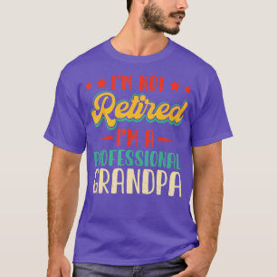 T-shirt Je Ne Suis Pas Retraité Un Grand-Père Professionne