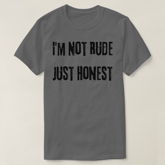T-shirt Je Ne Suis Pas Rude Juste Honnête Drôle Snarky Sar (Design devant)