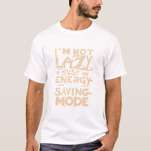 T-SHIRT JE NE SUIS PAS SEULEMENT EN MODE ÉCONOMIE D'ÉNERGI