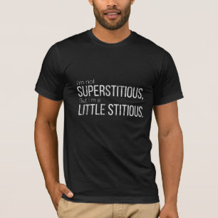 T-shirt Je ne suis pas superstitieux, mais je suis un peu 