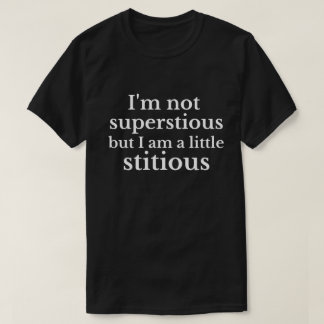 T-shirt Je ne suis pas superstitieux, mais je suis un peu