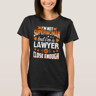 T-shirt Je ne suis pas superwoman mais je suis un avocat