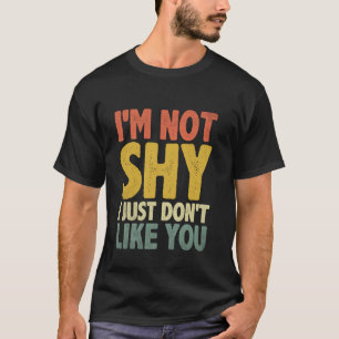 T-shirt Je ne suis pas timide, je n'aime simplement pas le