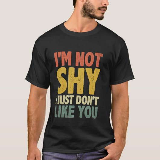 T-shirt Je ne suis pas timide, je n'aime simplement pas le (Devant)