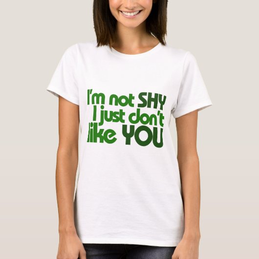 T-shirt Je ne suis pas timide, je ne t'aime simplement pas (Devant)