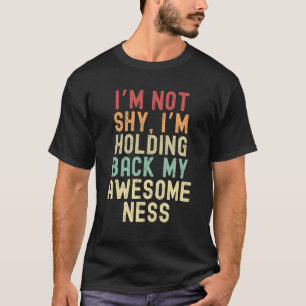 T-shirt Je ne suis pas timide, je retiens ma conscience