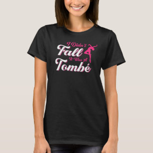 T-shirt Je ne suis pas tombé, c'était une danseuse de ball