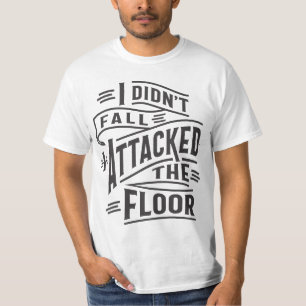 T-shirt Je ne suis pas tombé, j'ai attaqué le sol