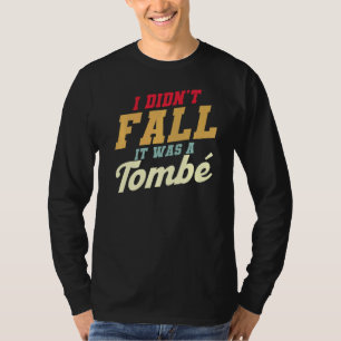 T-shirt Je ne suis pas tombé que c'était une citation de b