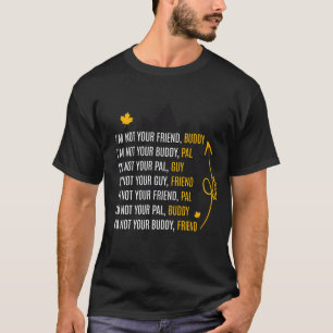 T-shirt Je ne suis pas ton ami mon pote citation