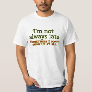 T-shirt Je ne suis pas toujours en retard