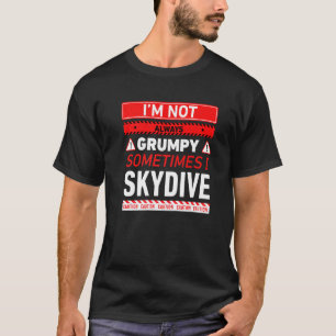 T-shirt Je ne suis pas toujours grincheux parfois je fais