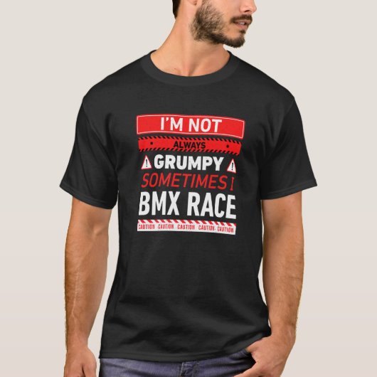T-shirt Je Ne Suis Pas Toujours Grumeux Parfois Je Bmx Rac (Devant)