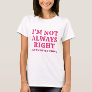 T-shirt Je ne suis pas toujours raison