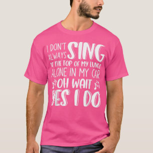 T-shirt Je ne suis pas toujours seul dans ma voiture, oh a