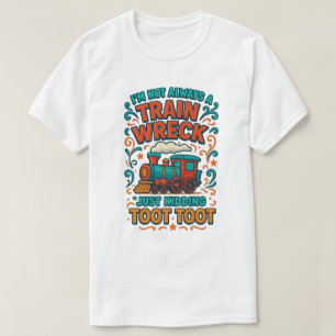 T-shirt Je ne suis pas toujours une épave de train, juste