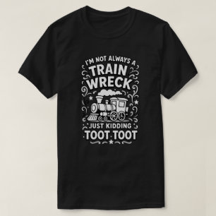 T-shirt Je ne suis pas toujours une épave de train, juste