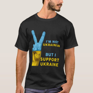 T-shirt Je ne suis pas ukrainien mais je soutiens l'Ukrain