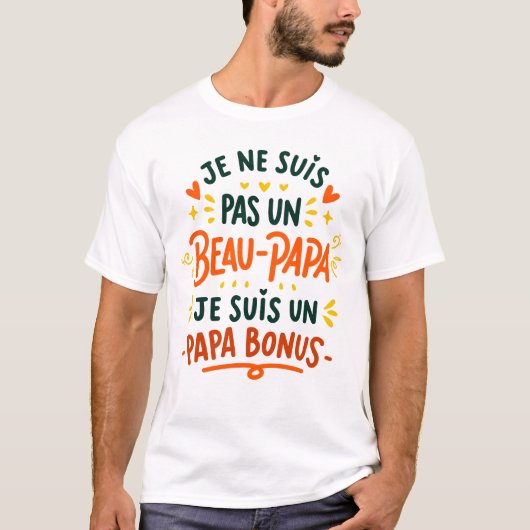 T-shirt Je ne suis pas un BEAU-PAPA je suis un PAPA BONUS (Devant)