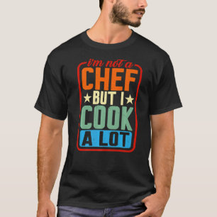 T-shirt Je ne suis pas un chef mais je cuisine beaucoup