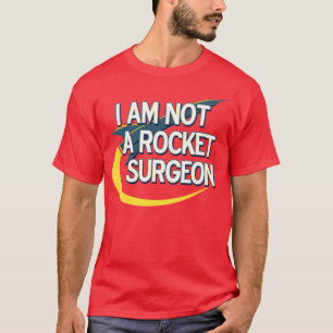 T-shirt Je ne suis pas un chirurgien de fusée pour des