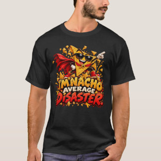 T-shirt Je ne suis pas un désastre moyen nacho, drôle de j