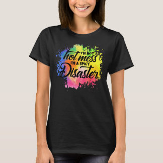 T-shirt Je ne suis pas un mess chaud Je suis un désastre é