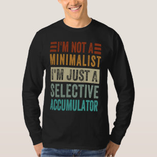 T-shirt Je ne suis pas un minimaliste Je suis juste un cum
