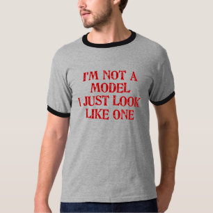 T-shirt Je ne suis pas un modèle que je ressemble juste 