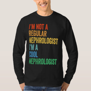 T-shirt Je ne suis pas un néphrologue ordinaire, je suis u