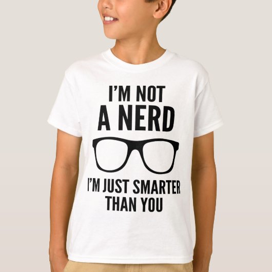 T-shirt Je ne suis pas un Nerd. Je suis juste plus intelli (Devant)