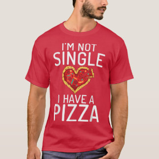 T-shirt Je Ne Suis Pas Un Seul J'Ai Pizza Snack Pizzalove
