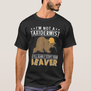 T-shirt Je ne suis pas un Taxidermiste, mais je vais glori